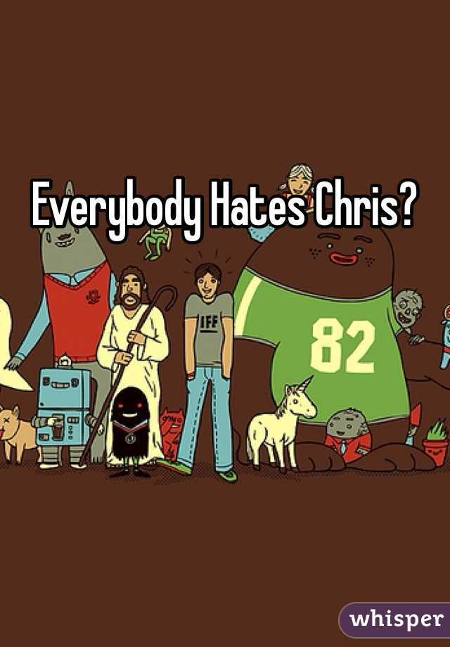 Everybody Hates Chris?