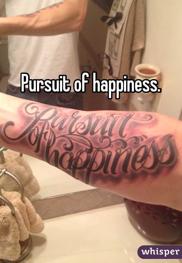 Pursuit of happiness. 