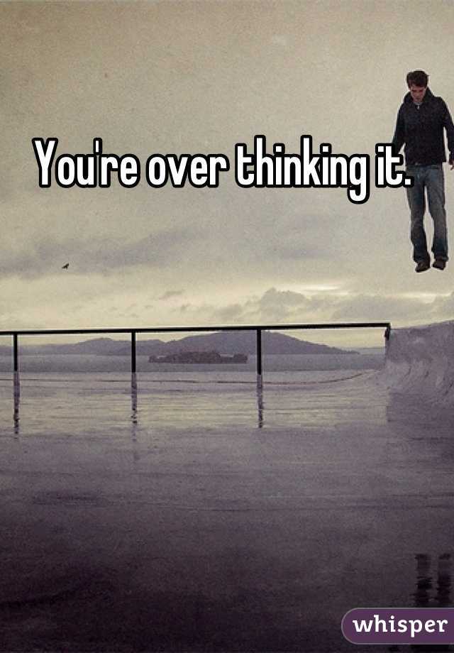 You're over thinking it. 