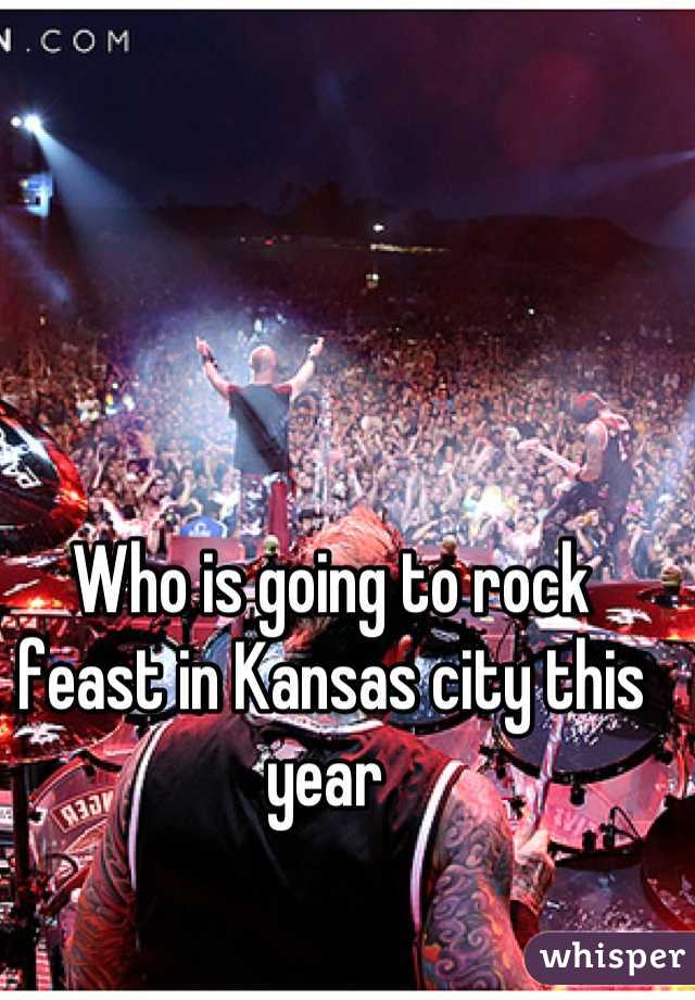 Who is going to rock feast in Kansas city this year 