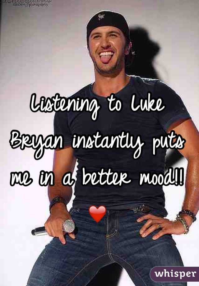 Listening to Luke Bryan instantly puts me in a better mood!! ❤️