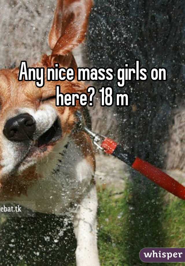Any nice mass girls on here? 18 m
