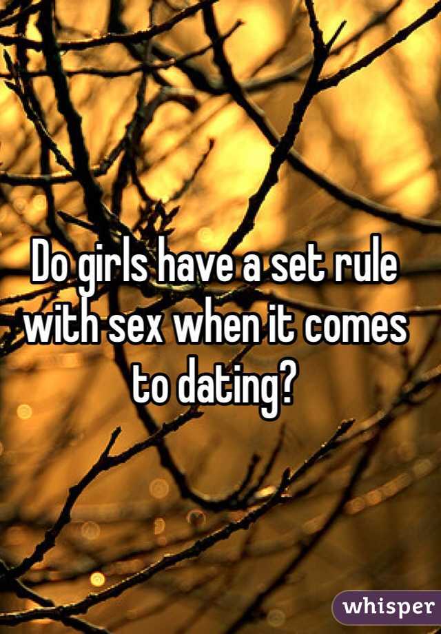 Do girls have a set rule with sex when it comes to dating?