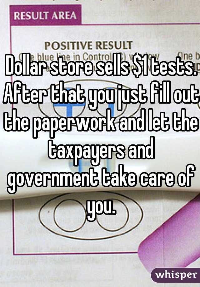 Dollar store sells $1 tests. After that you just fill out the paperwork and let the taxpayers and government take care of you.