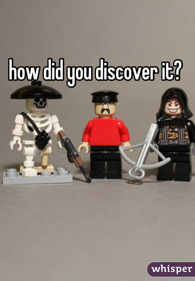 how did you discover it? 