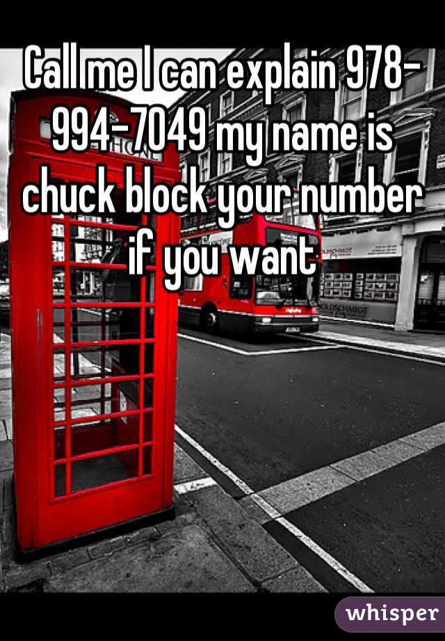 Call me I can explain 978-994-7049 my name is chuck block your number if you want