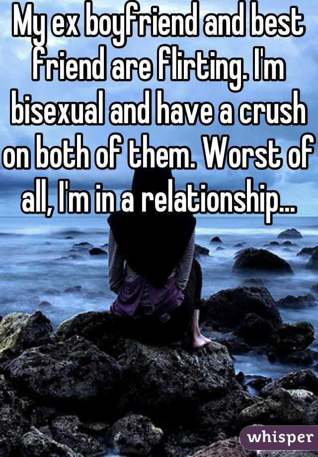 My ex boyfriend and best friend are flirting. I'm bisexual and have a crush on both of them. Worst of all, I'm in a relationship...