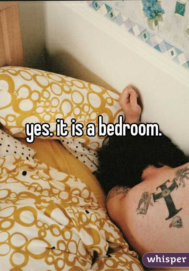 yes. it is a bedroom.