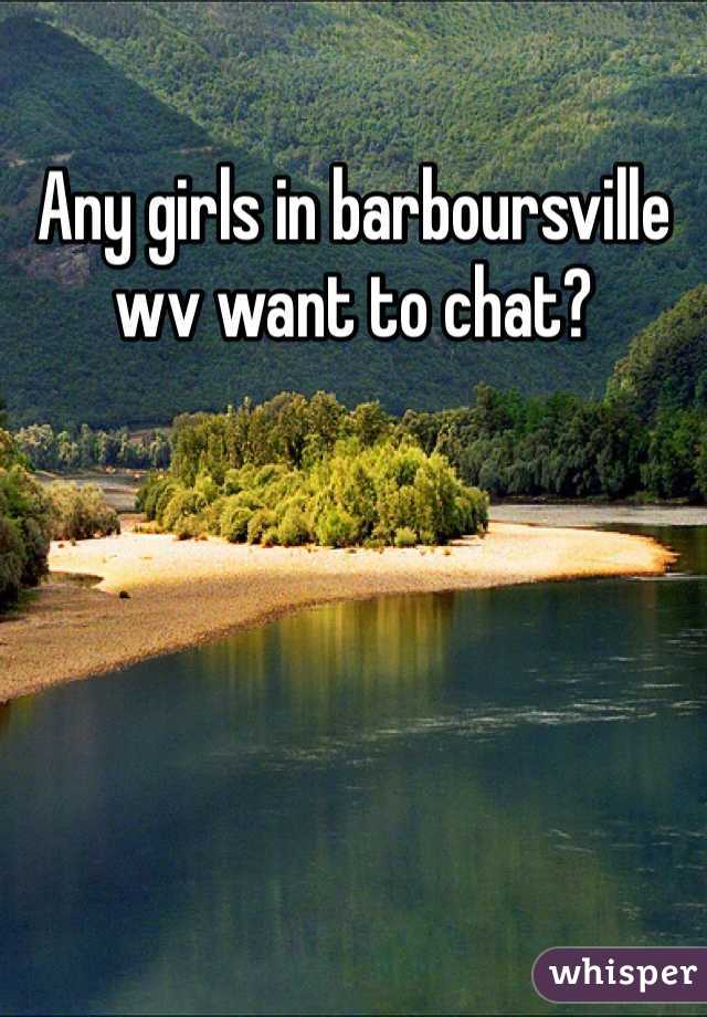 Any girls in barboursville wv want to chat?