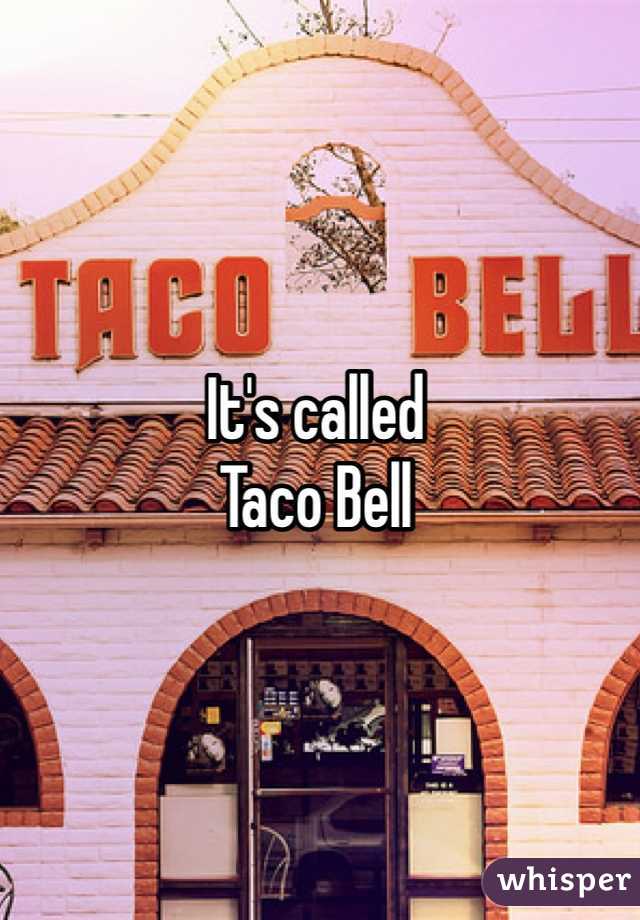 It's called 
Taco Bell 