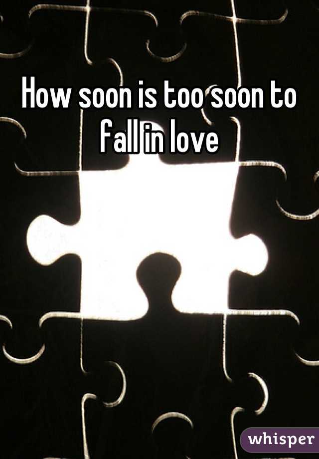 How soon is too soon to fall in love