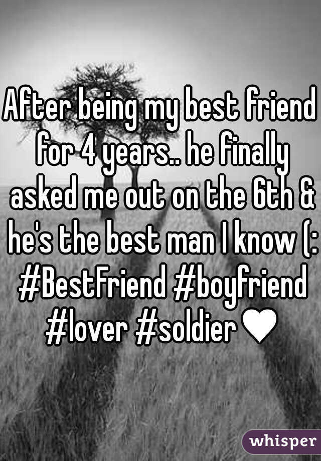 After being my best friend for 4 years.. he finally asked me out on the 6th & he's the best man I know (: #BestFriend #boyfriend #lover #soldiere