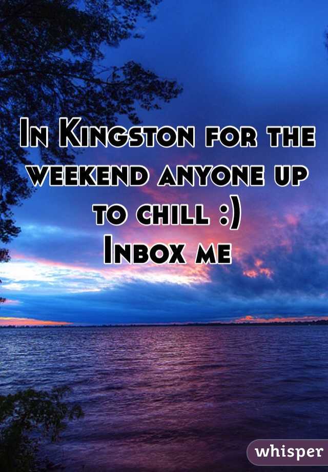 In Kingston for the weekend anyone up to chill :)
Inbox me
