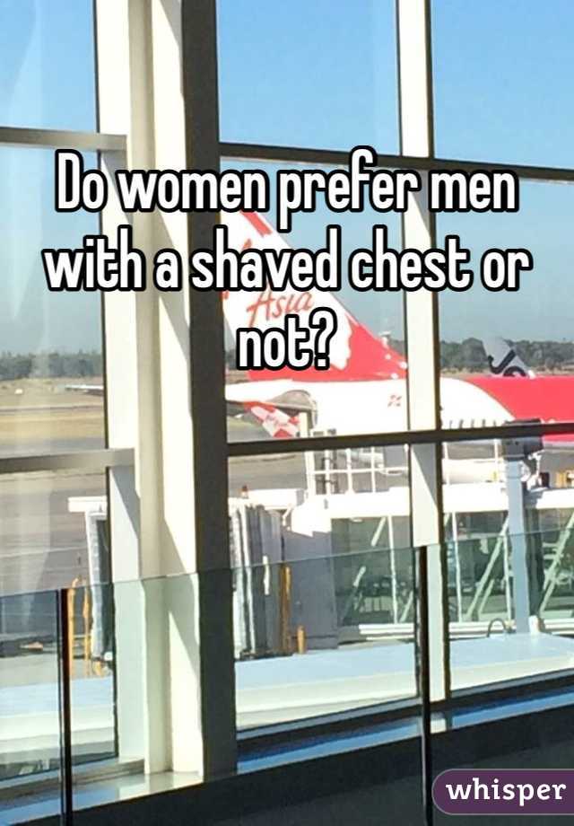 Do women prefer men with a shaved chest or not?