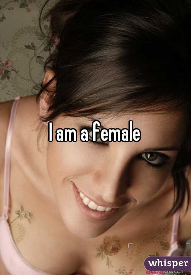 I am a female