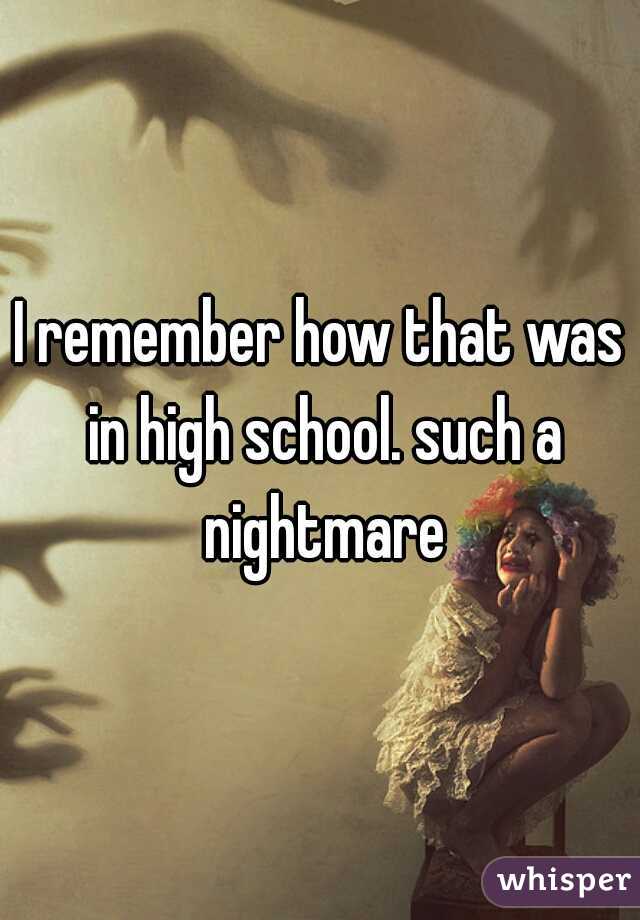 I remember how that was in high school. such a nightmare
