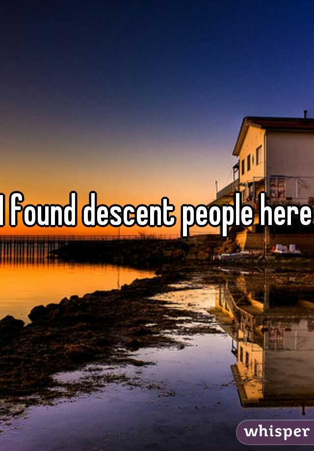 I found descent people here.