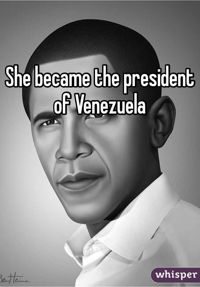 She became the president of Venezuela