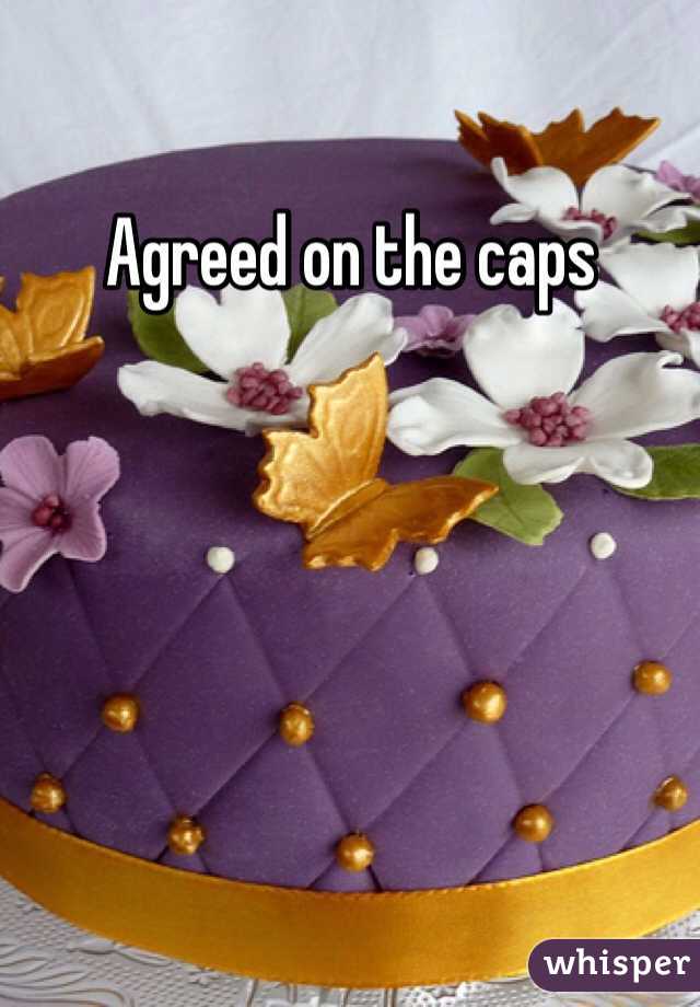 Agreed on the caps