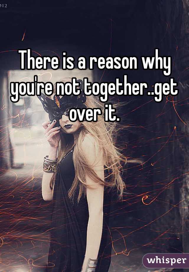 There is a reason why you're not together..get over it.