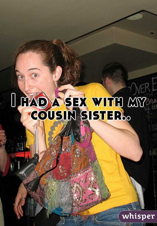 I had a sex with my cousin sister..