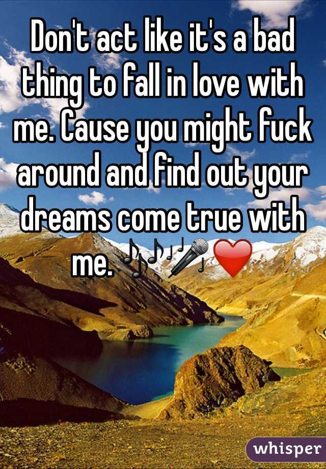 Don't act like it's a bad thing to fall in love with me. Cause you might fuck around and find out your dreams come true with me. 🎶🎤❤️