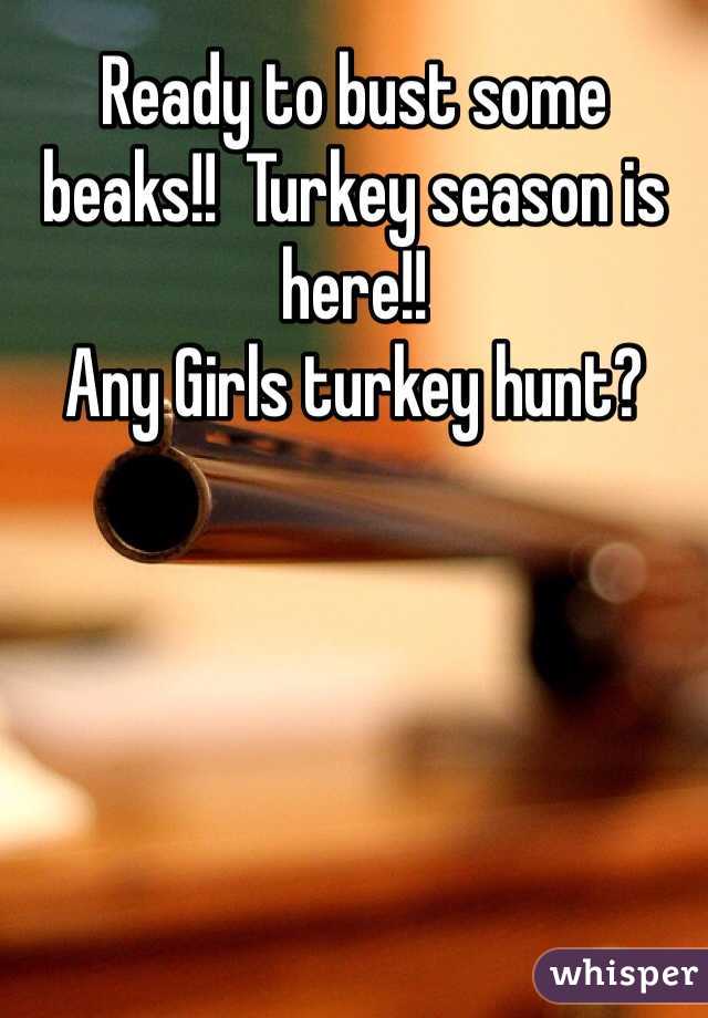 Ready to bust some beaks!!  Turkey season is here!!
Any Girls turkey hunt?
