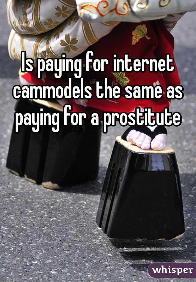 Is paying for internet cammodels the same as paying for a prostitute