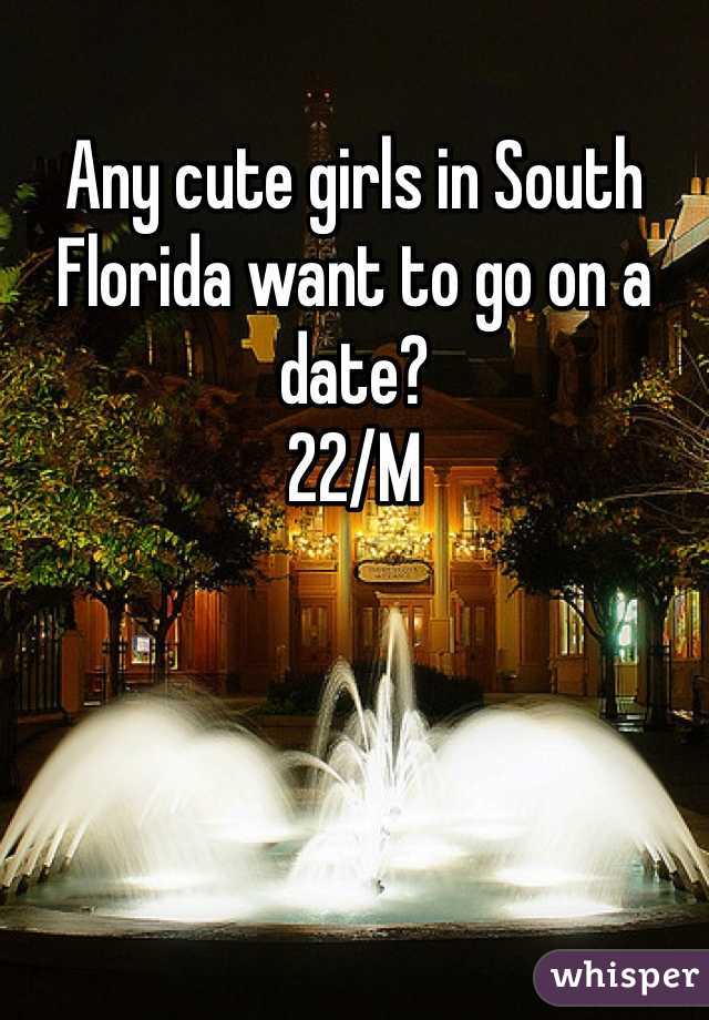 Any cute girls in South Florida want to go on a date?
22/M