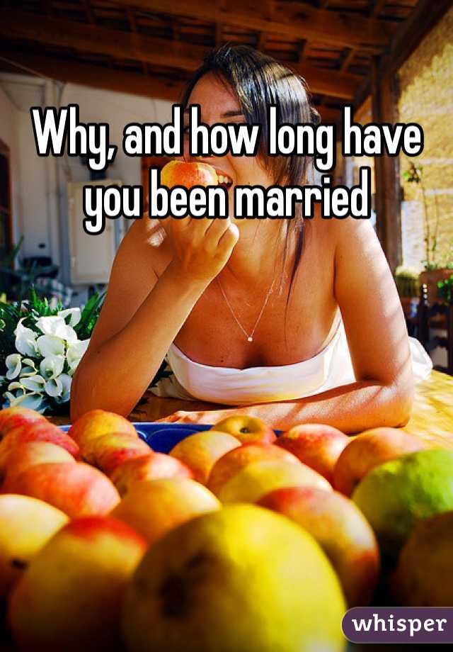 Why, and how long have you been married