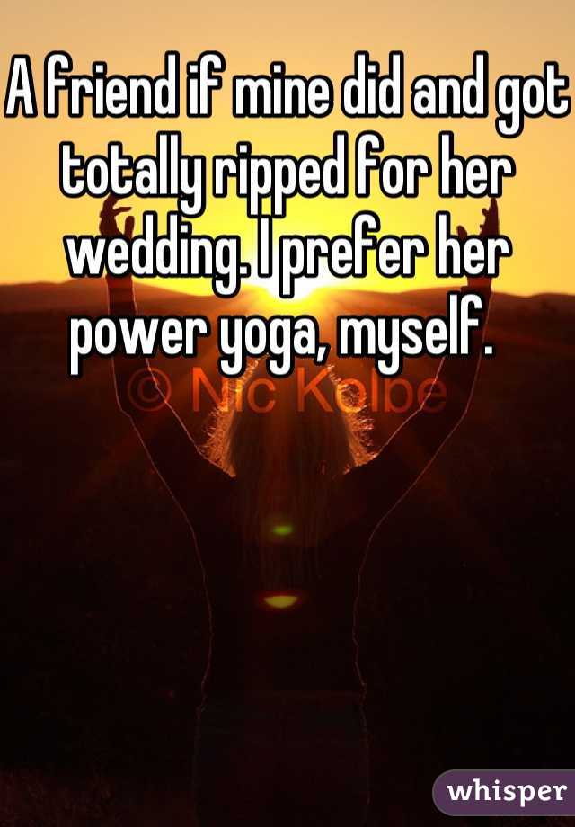 A friend if mine did and got totally ripped for her wedding. I prefer her power yoga, myself. 