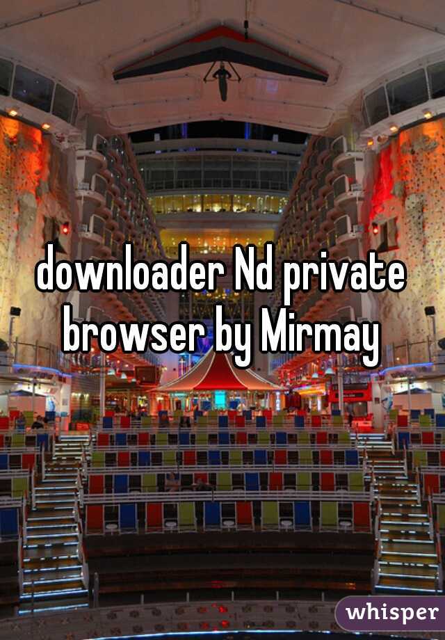 downloader Nd private browser by Mirmay 