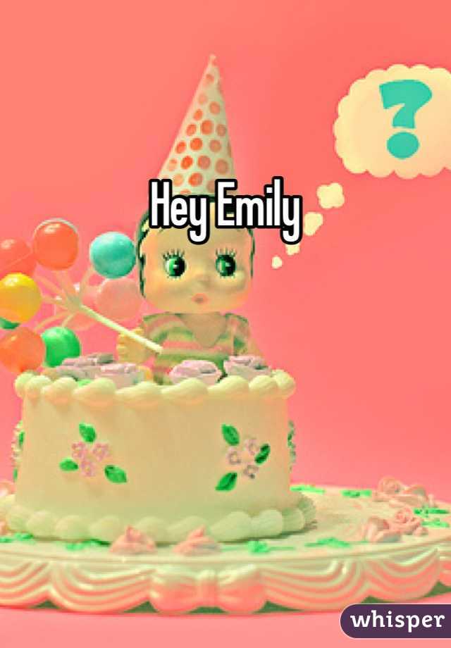 Hey Emily