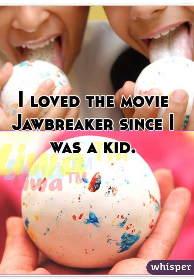 I loved the movie Jawbreaker since I was a kid. 