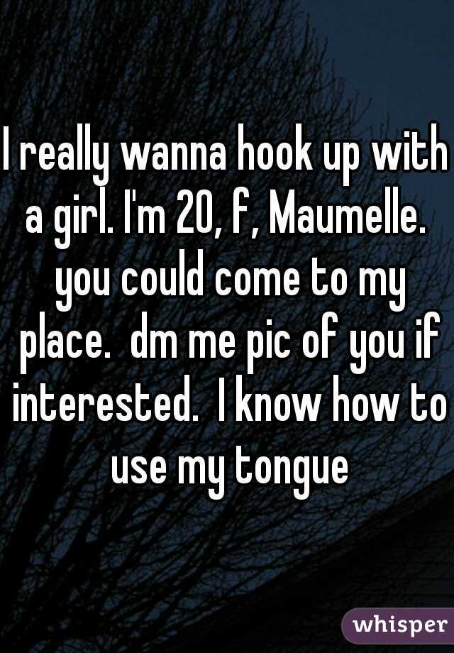I really wanna hook up with a girl. I'm 20, f, Maumelle.  you could come to my place.  dm me pic of you if interested.  I know how to use my tongue