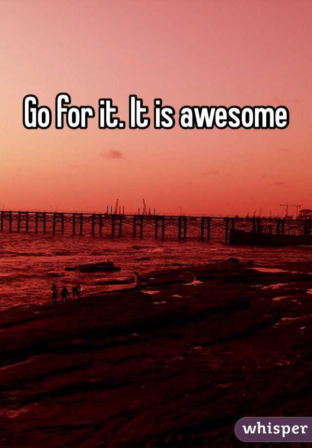 Go for it. It is awesome