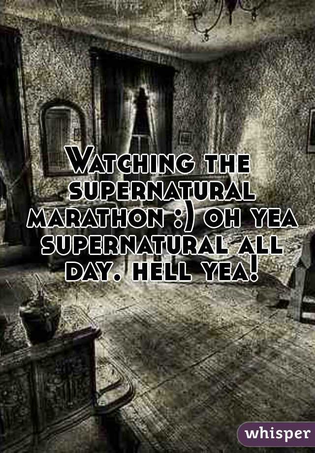Watching the supernatural marathon :) oh yea supernatural all day. hell yea!