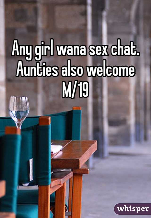 Any girl wana sex chat. Aunties also welcome
M/19