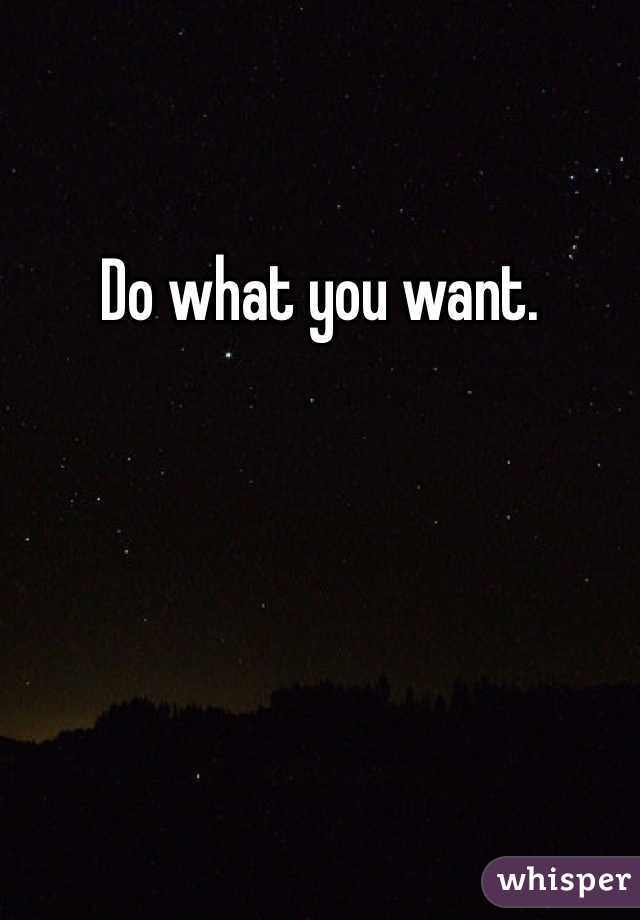 Do what you want. 