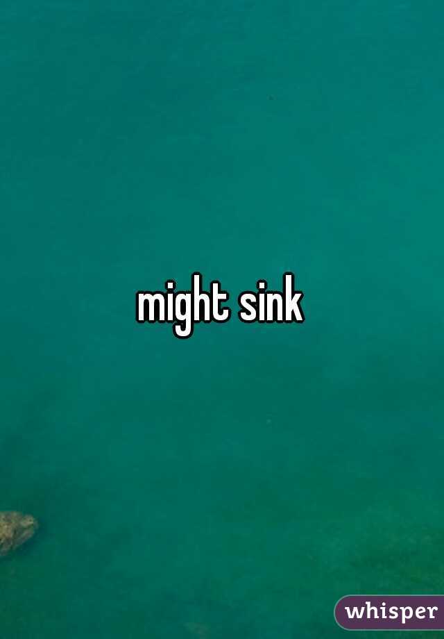 might sink