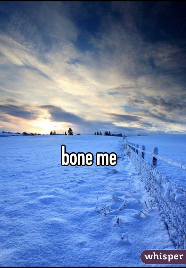 bone me