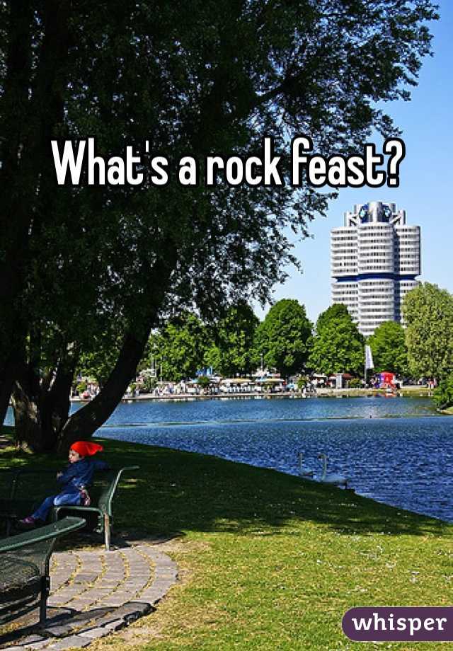 What's a rock feast?