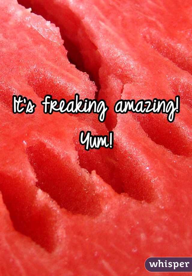 

It's freaking amazing! 
Yum!
