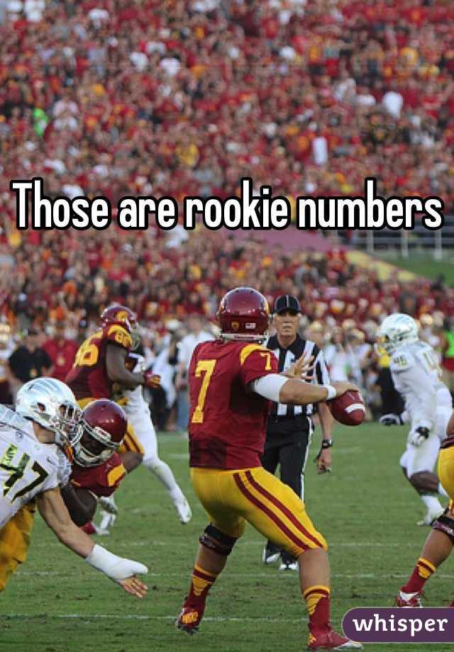 Those are rookie numbers