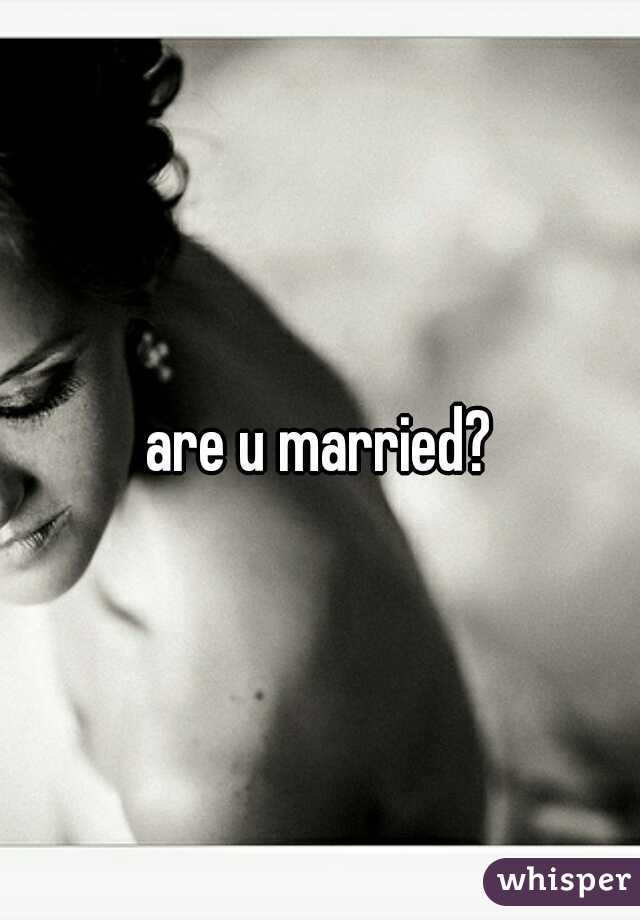 are u married?