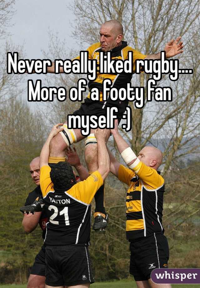 Never really liked rugby.... More of a footy fan myself :)