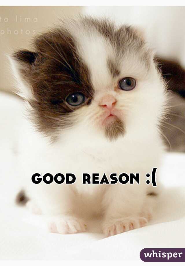 good reason :(