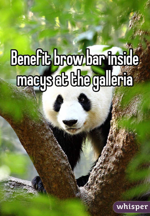 Benefit brow bar inside macys at the galleria 