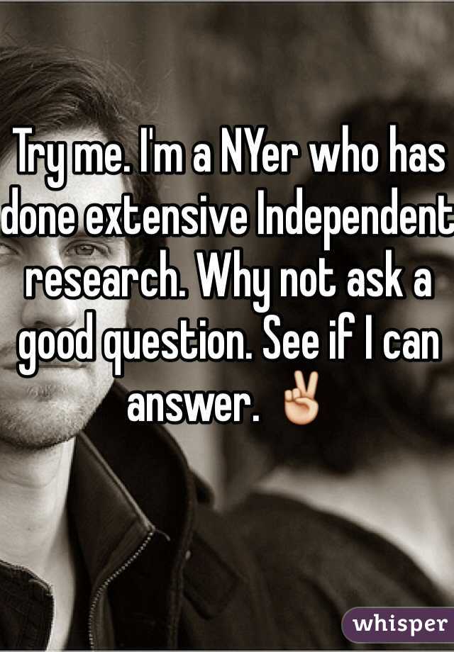 Try me. I'm a NYer who has done extensive Independent research. Why not ask a good question. See if I can answer. ✌️