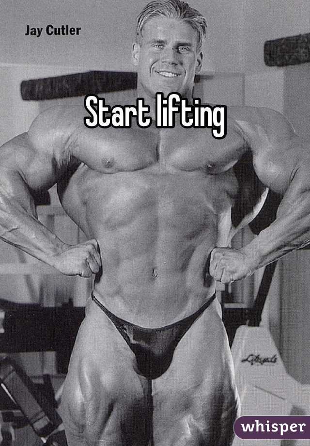 Start lifting